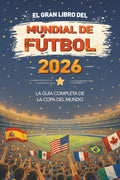 El Gran Libro Del Mundial De Fútbol 2026: La Guía Completa De La Copa Del Mundo: Equipos, Estadios, Récords, Calendario De Los Partidos Y Datos ... Estadios, Récords, Curiosidades Y Mucho Más
